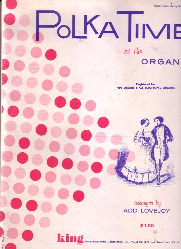 Polka Time At the Organ [Registered for Pipe Organ & All Electronic Organs]