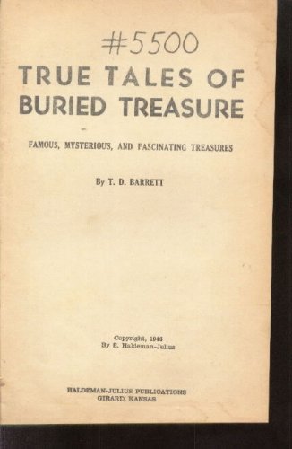 True Tales of Buried Treasure Famous, Mysterious and Fascinating Treasures