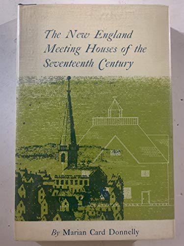 The New England Meeting Houses of the Seventeenth Century