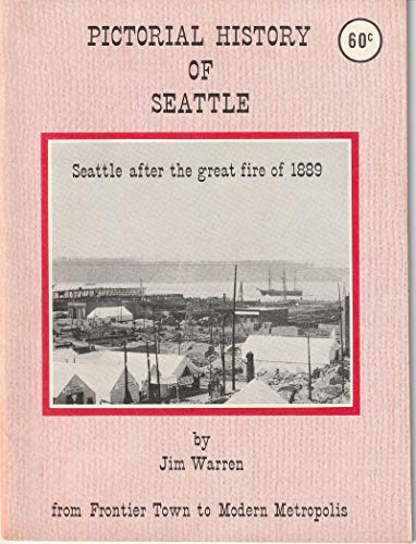 Pictorial history of Seattle, from frontier town to modern metropolis