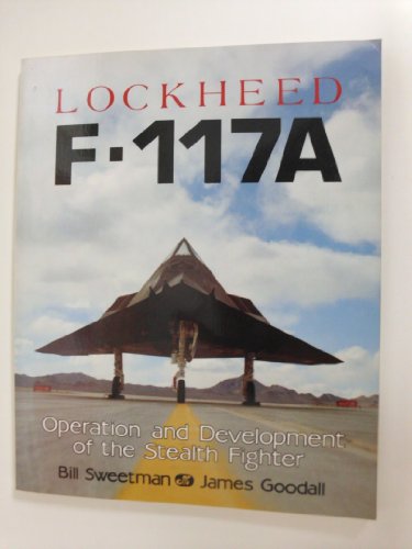Lockheed F-117A: Operation and Development of the Stealth Fighter