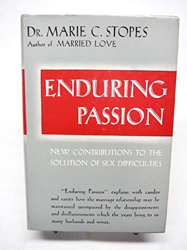 Enduring Passion : Further New Contributions to the Solution of Sex