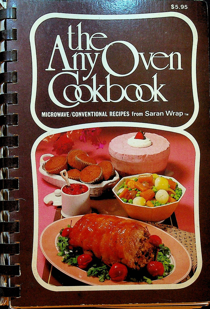 The Any Oven Cookbook Microwave Conventional Recipes from Saran Wrap