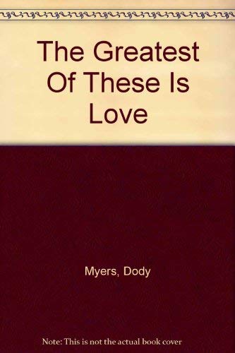 The Greatest Of These Is Love