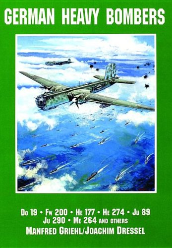 German Heavy Bombers: Do 19, FW 200, He 177, He 274, Ju 89, Ju 290, Me 264 and Others