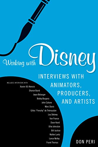 Working with Disney: Interviews with Animators, Producers, and Artists