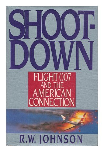 Shootdown: Flight 007 and the American Connection