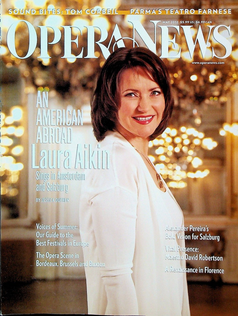 Opera News May 2012 Tom Corbeil Laura Aikin David Robertson Alexander Pereira