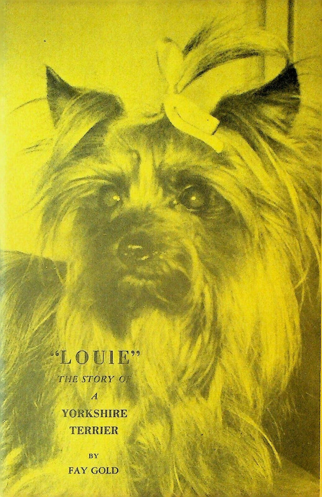 Louie A Story of a Yorkshire Terrier by Fay Gold Booklet 1970