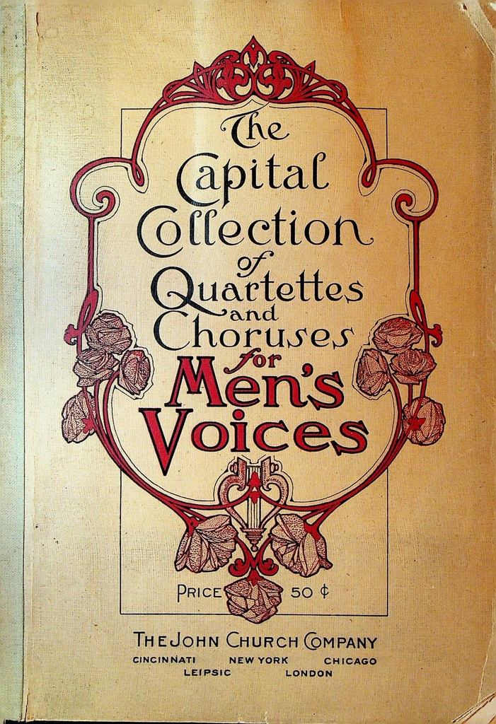 The Capital Collection of Quartettes & Choruses for Men's Voices 1906 Songbook