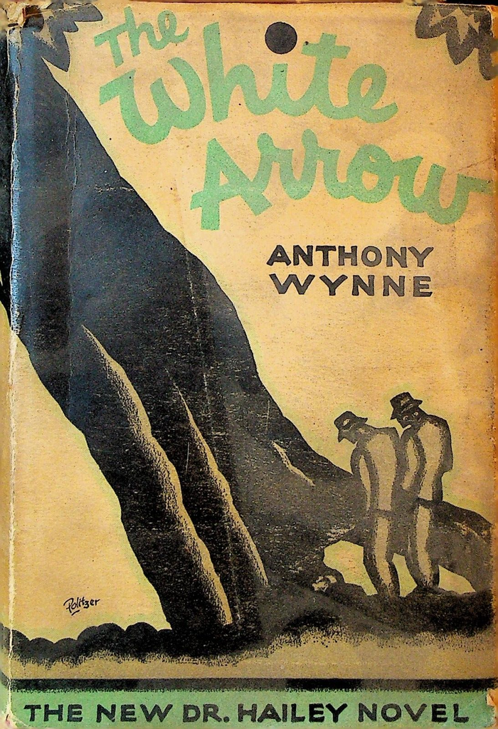 The White Arrow by Anthony Wynne 1932 First Edition Dr Hailey Novel HC DJ