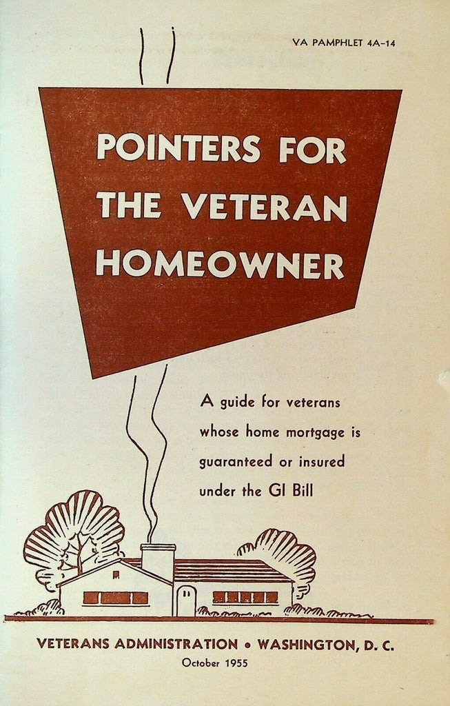 Pointers for the Veteran Homeowner GI Bill October 1955 Veterans Administration
