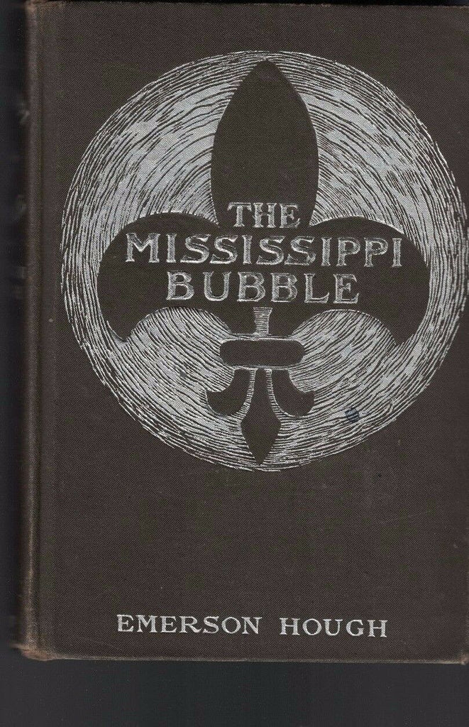 The Mississippi Bubble by Emerson Hough (Bobbs Merrill) Hardcover Book