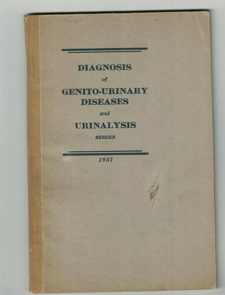 Diagnosis of Genito Urinary Diseases & Urinalysis 1937 SC Henry Berger