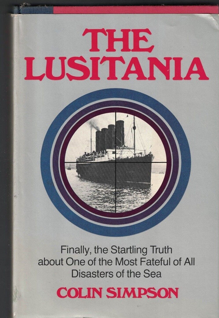 The Lusitania by Colin Simpson 1st American Edition Book HC DJ World War I