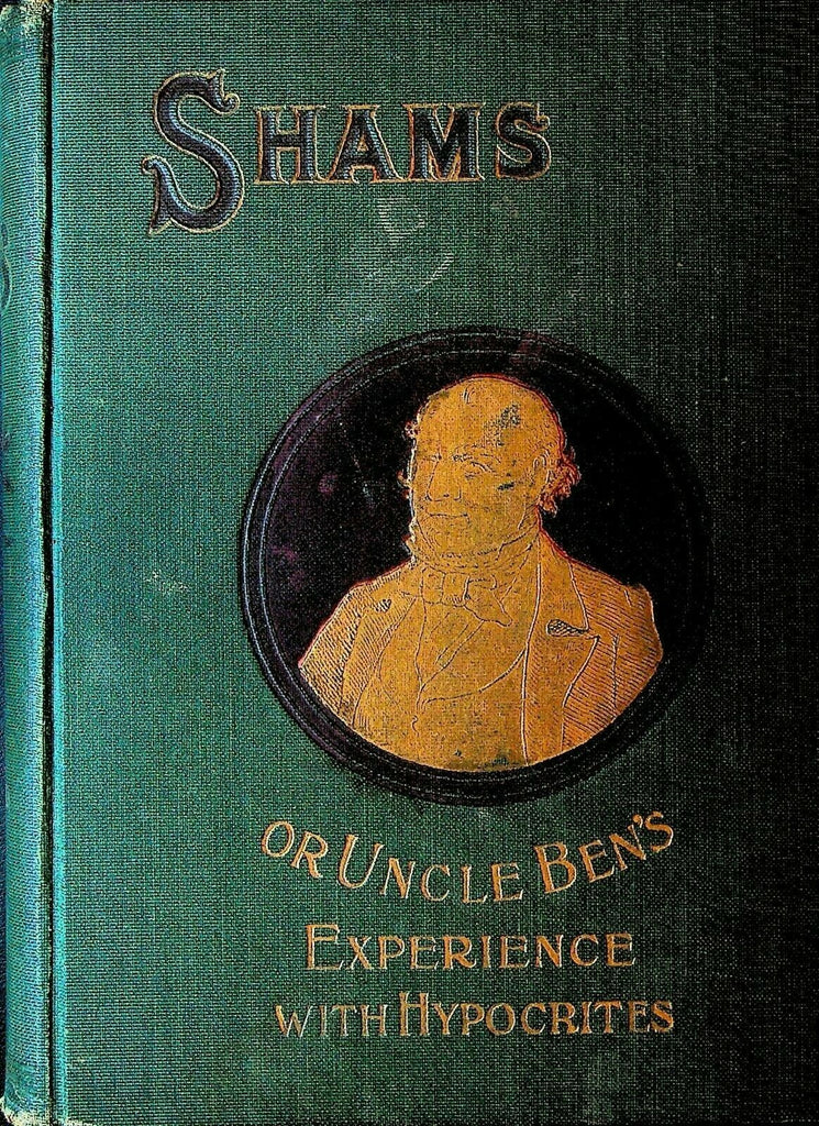 Shams or Uncle Ben's Experience With Hypocrites 1899 John S Draper HC Book