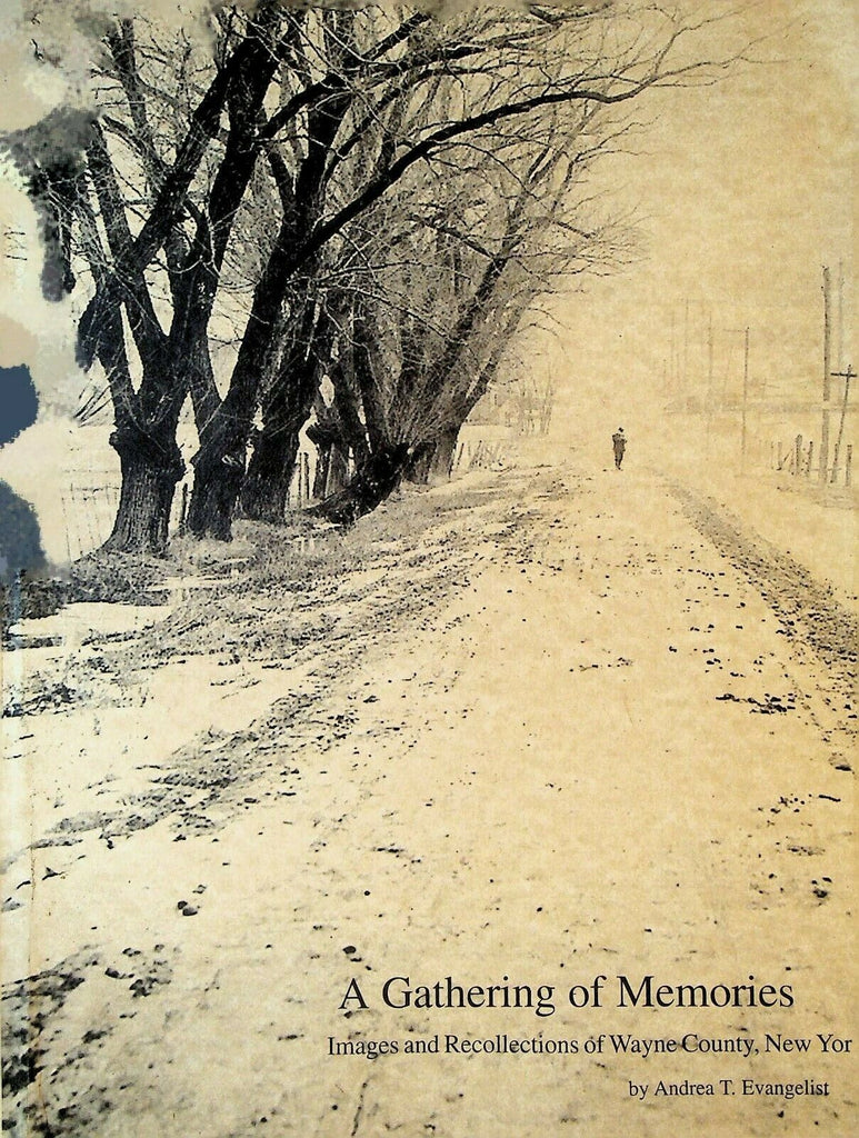 Gathering of Memories Images Recollections of Wayne County NY Andrea Evangelist