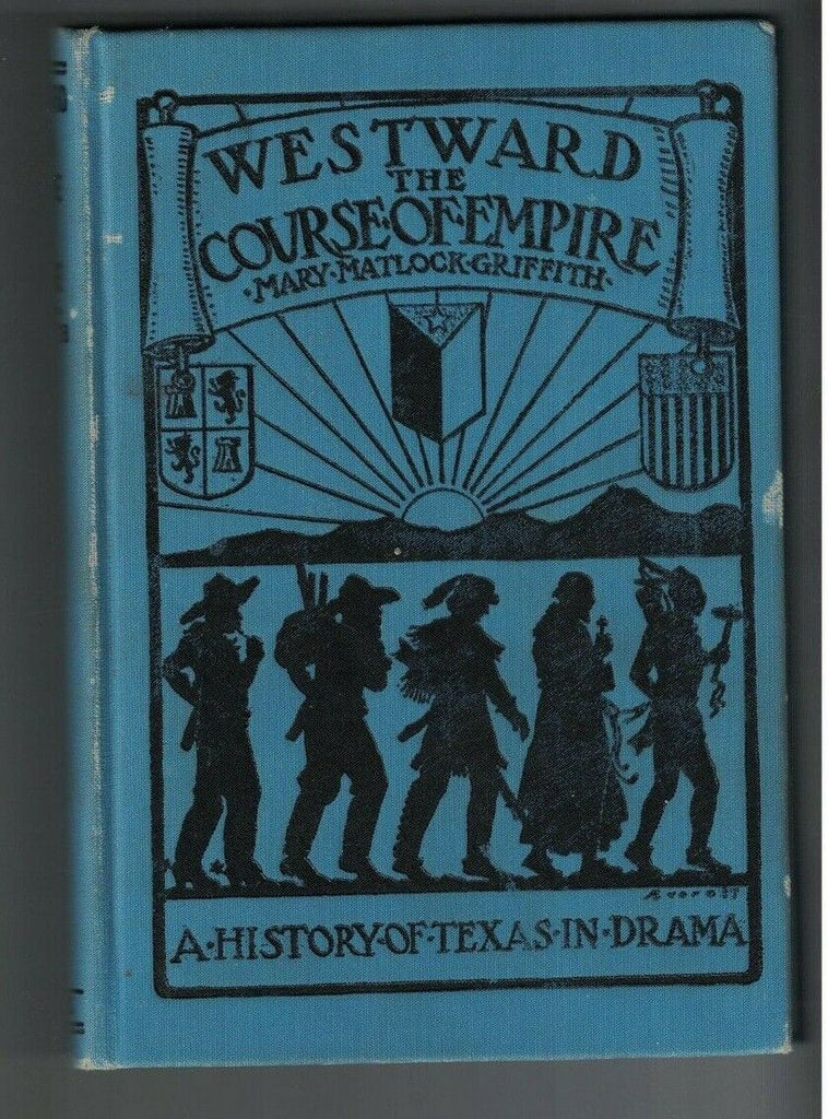 Westward the Course of Empire A History of Texas in Drama HC 1925