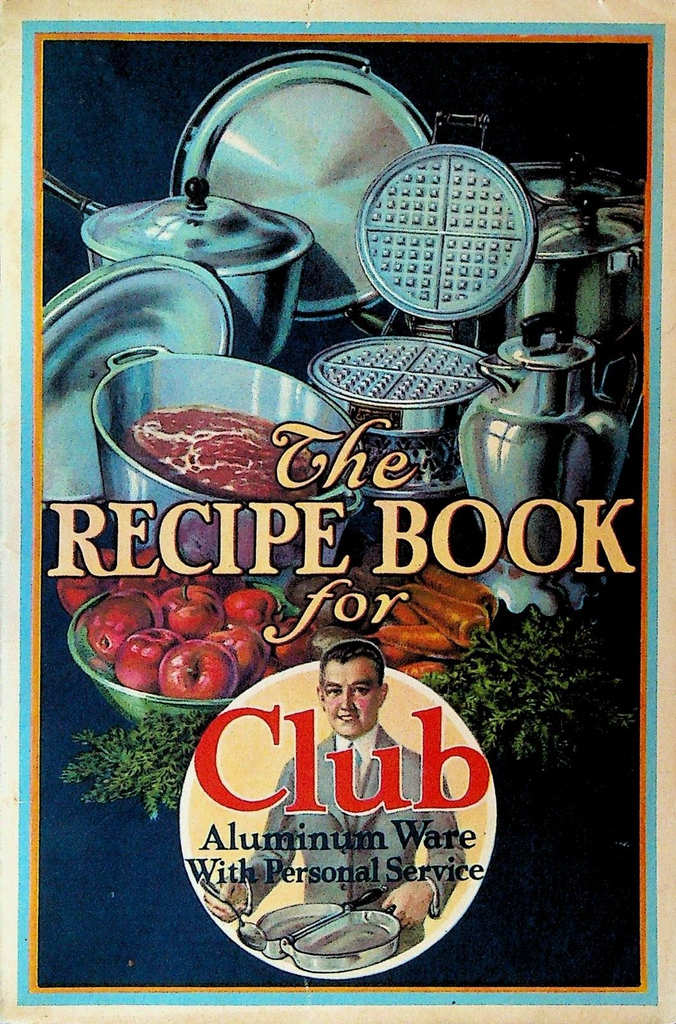 The Recipe Book for Club Aluminum Ware Recipe Cookbook 1928
