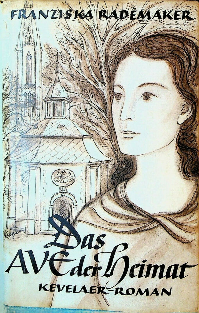 Das Ave der Heimat Ein Kevelaer-Roman by Franziska Rademaker HC DJ 1954