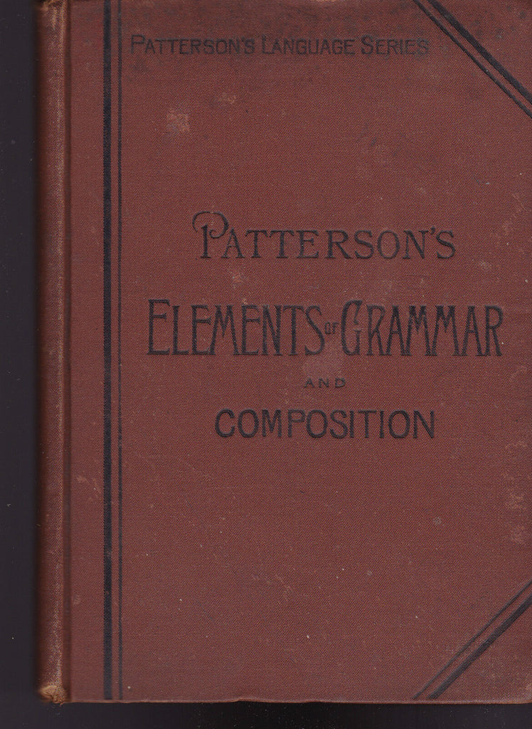 Patterson's Elements of Grammar & Composition 1882 Calvin Patterson