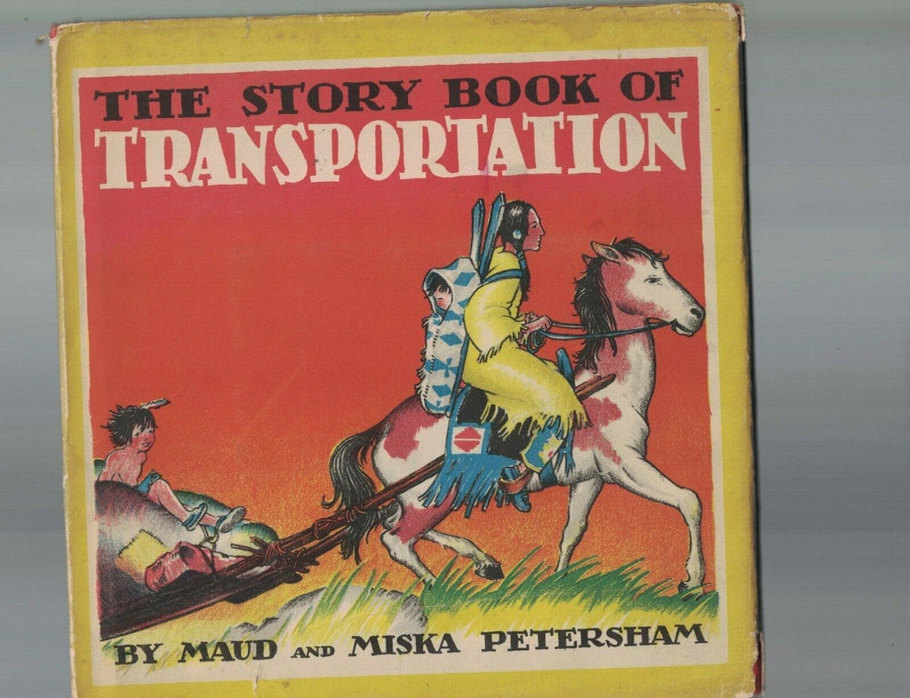 The Story Book of Transportation by Maud & Miska Petersham HC DJ 1933