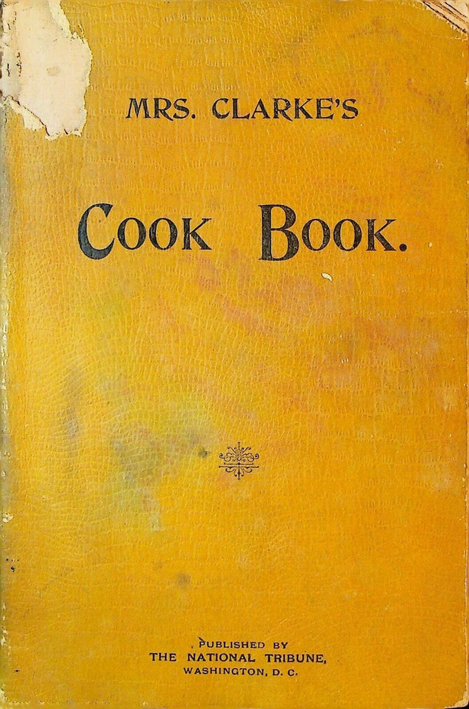 Mrs Clarke's Cook Book 1899 National Tribune Beer Mead Wine Brandy