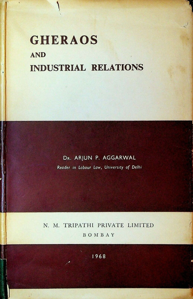 Gheraos & Industrial Relations HC DJ Dr Arjun P Aggarwal 1968 Book