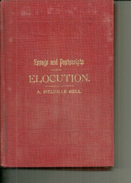 Essays & Postscripts on Elocution HC Alexander Melville  Bell 1886