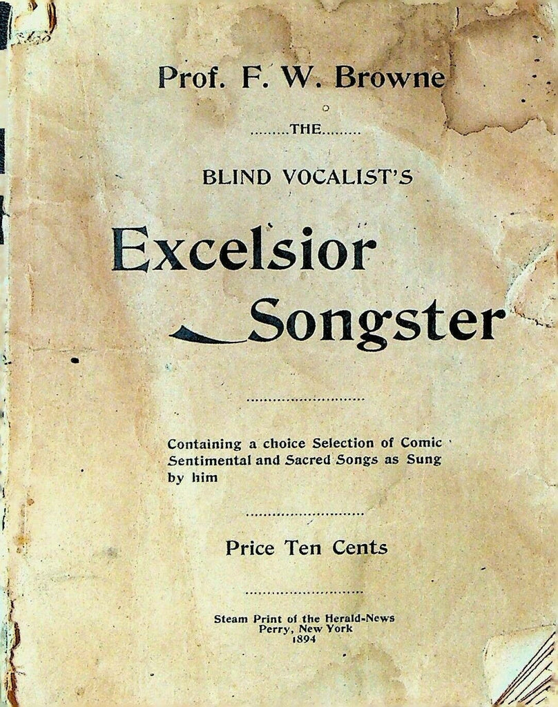 Professor FW Browne the Blind Vocalist Excelsior Songster Book 1894