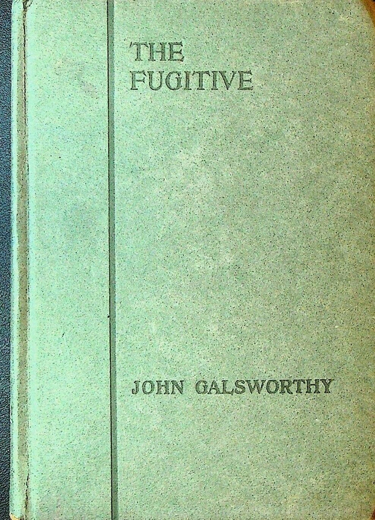 The Fugitive by John Galsworthy HC 1913 First Edition Play