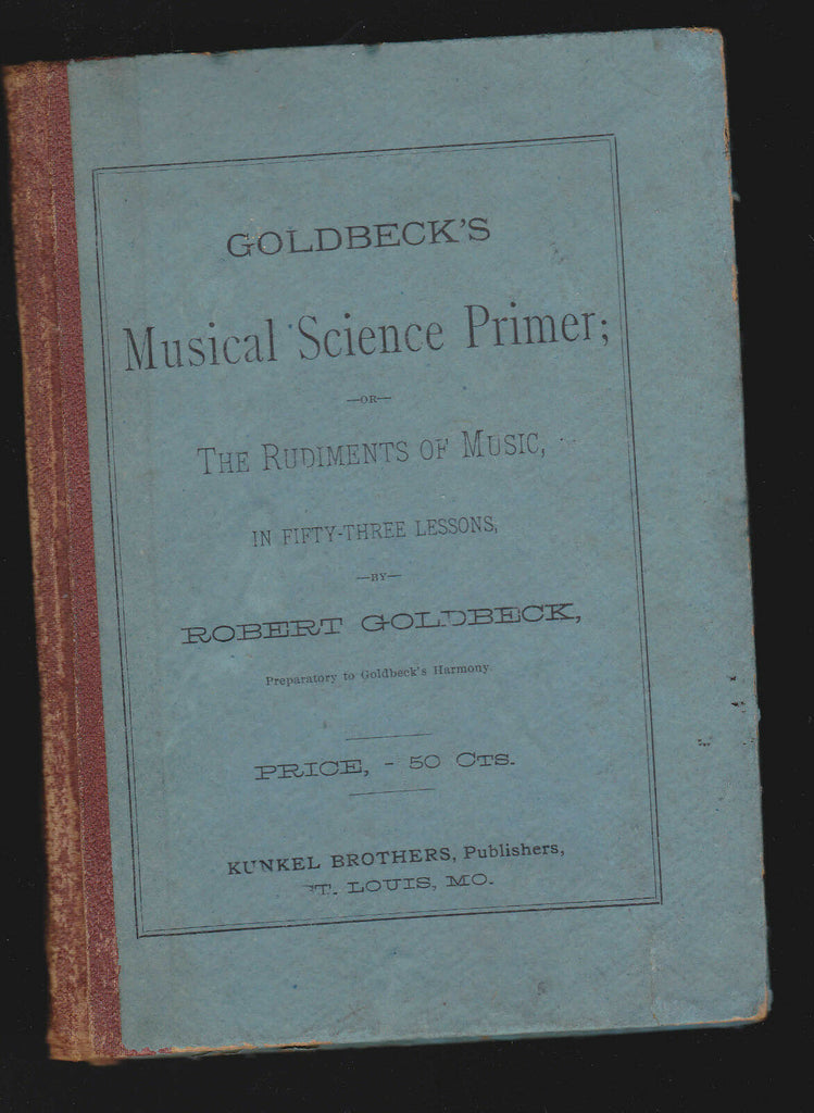 Goldbeck's Muscial Science Primer- the Rudiments of Music by Robert Goldbeck