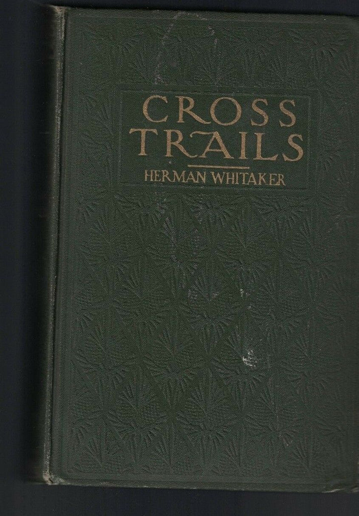 Cross Trails by Herman Whitaker (1914) One Woman in the North Woods