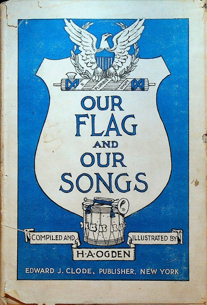 Our Flag and Our Songs 1917 HC DJ HA Ogden Illustrations