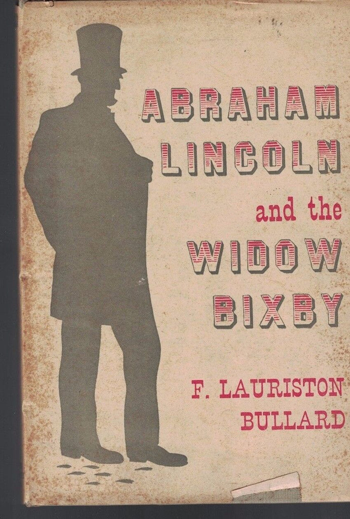 Abraham Lincoln & the Widow Bixby HC DJ F Lauriston Bullard 1946