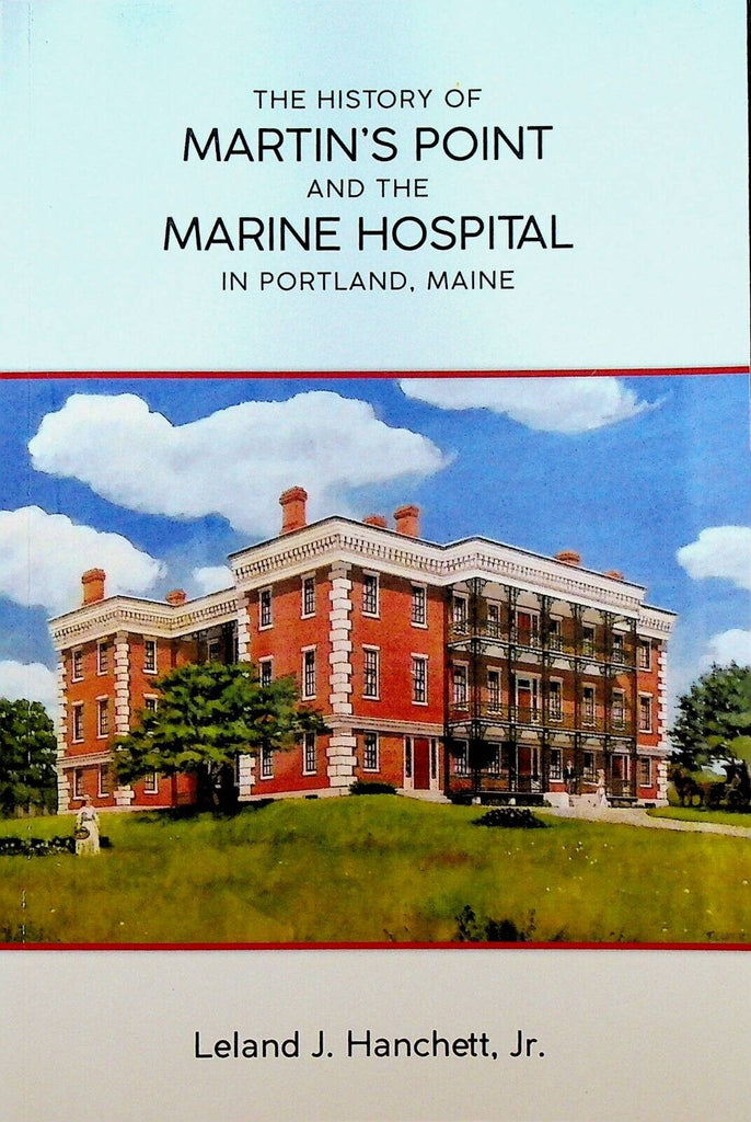 The History of Martin's Point & The Marine Hospital in Portland Maine SC Book