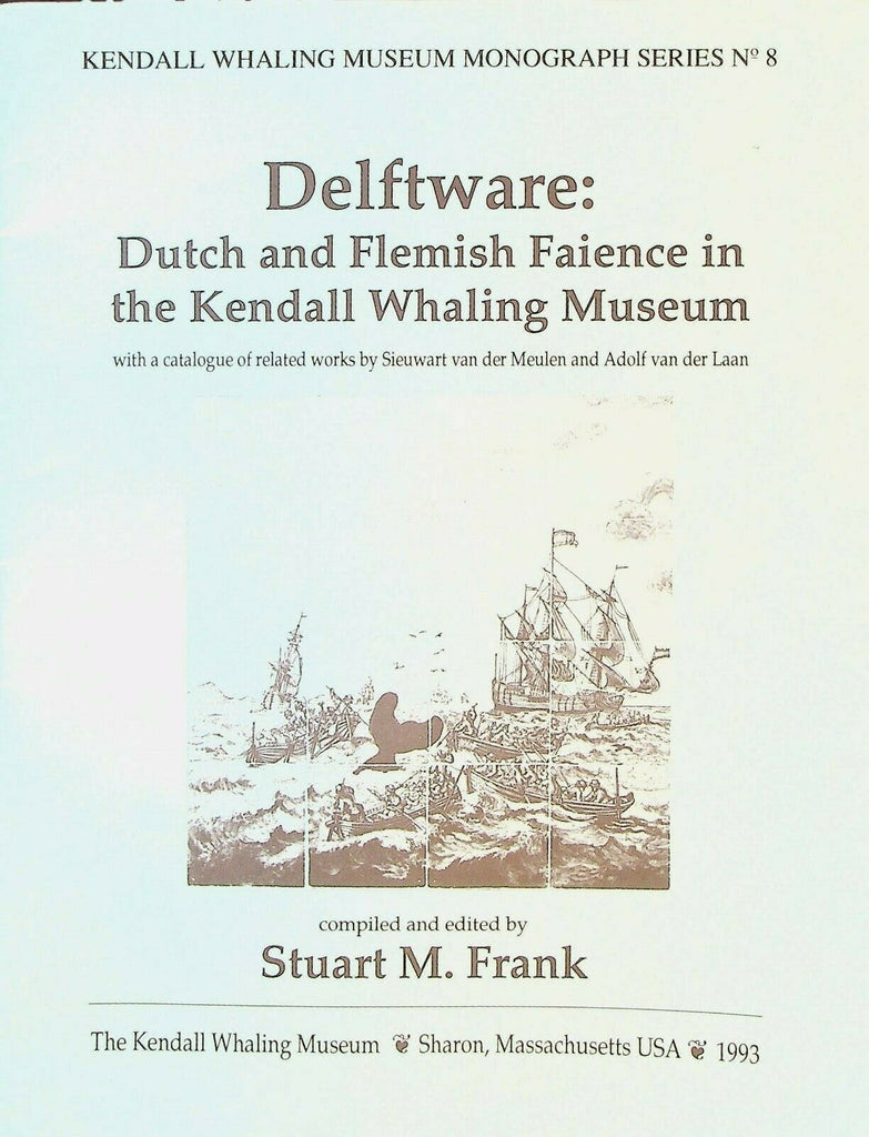 Delftware Kendall Whaling Museum Booklet Dutch & Flemish Faience 1993