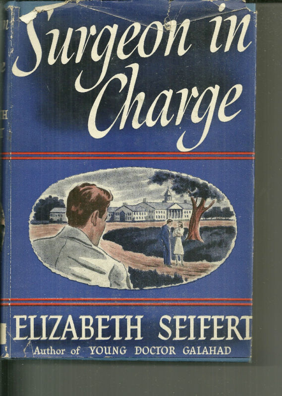 Surgeon in Charge by Elizabeth Seifert HC DJ 1942