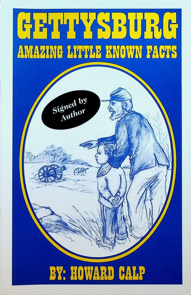 Gettysburg Amazing Little Known Facts Booklet Howard Calp Signed 2001