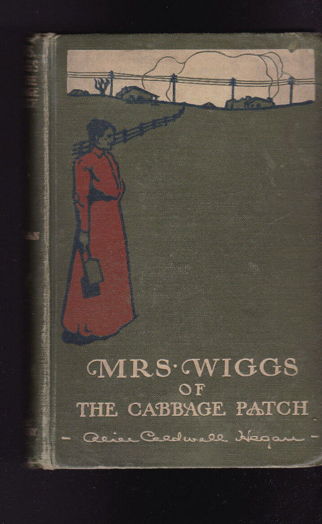 Mrs Wiggs of the Cabbage Patch by Alice Caldwell Hegan 1904