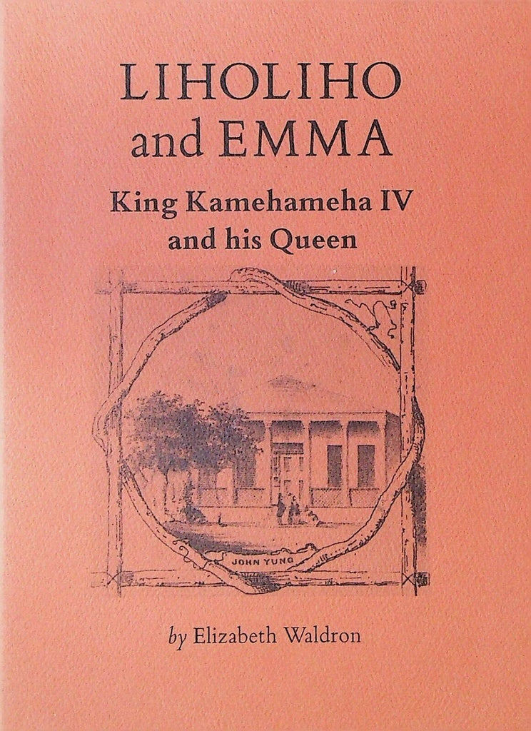 Liholiho & Emma King Kamehameha IV & His Queen Elizabeth Waldron 1986 Booklet