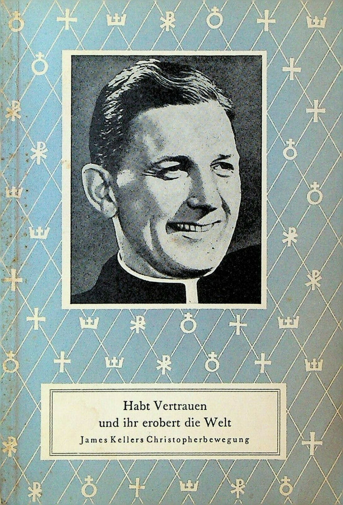 Habt Vertrauen und ihr erobert die Welt 1953 James Kellers Christopherbewegung