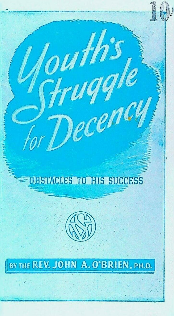 Youth's Struggle For Decency The Obstacles to His Success Rev John O'Brien 1951