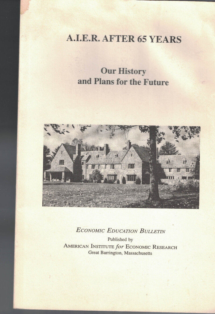 AIER After 65 Years History & Future Plans American Institute Economic Research