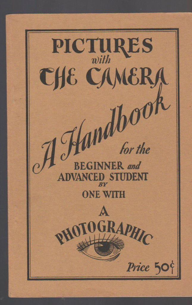 Pictures with the Camera a Handbook for Beginner & Advanced Student