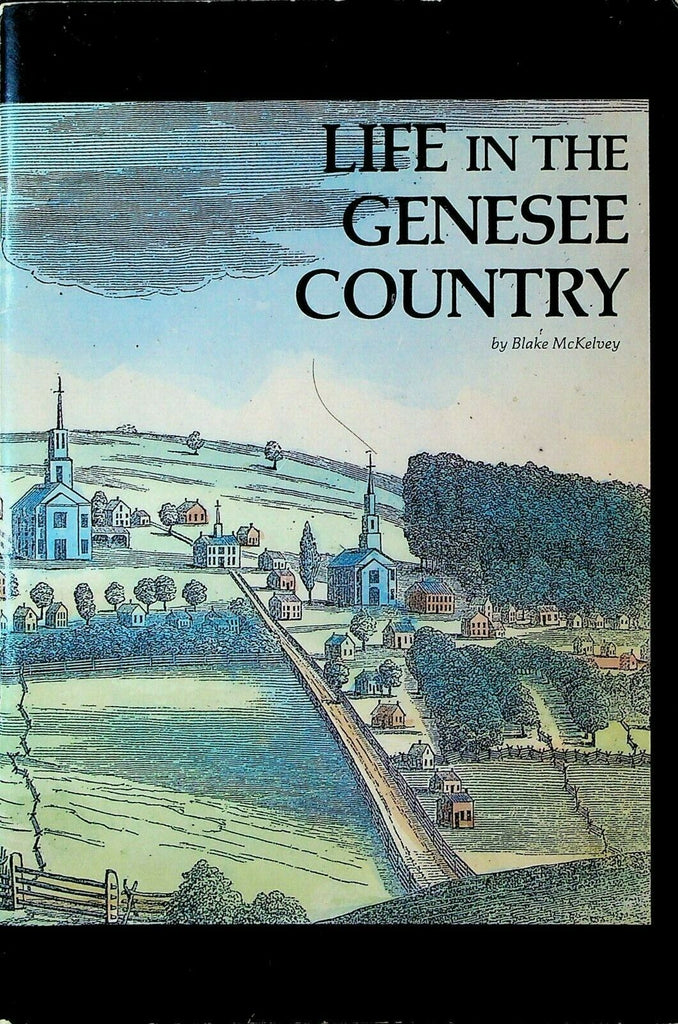 Life in the Genesee Country Blake McKelvey Rochester NY History January 1985
