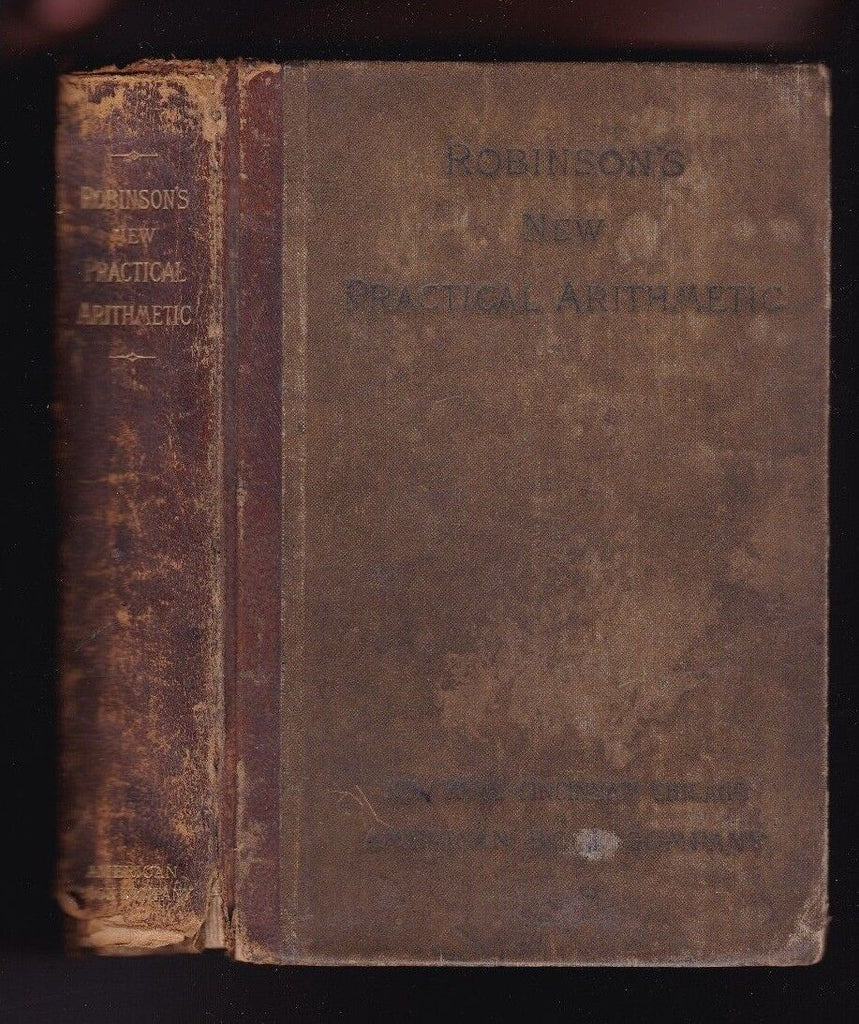 Robinson's New Practical Arithmetic for Common Schools and Academies 1892