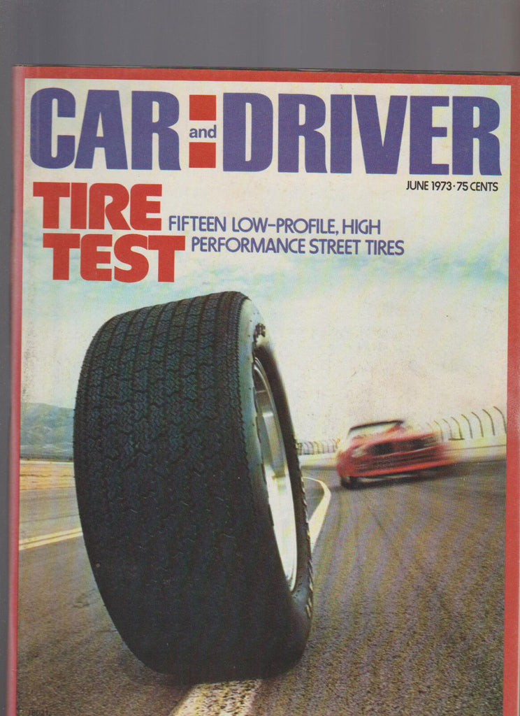 Car & Driver Magazine June 1973 Tire Test Indy 500 Mercedes Benz Nascar