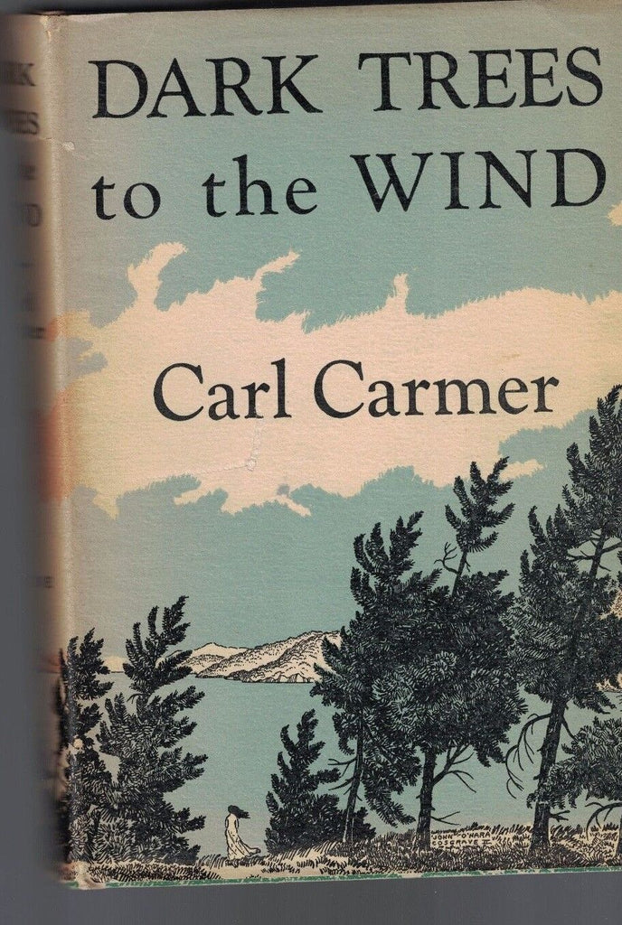 Dark Trees to the Wind by Carl Carmer 1949 HC DJ 1st New York