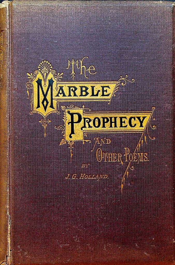 The Marble Prophecy and Other Poems JG Holland 1872